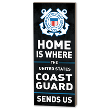 Load image into Gallery viewer, Coast Guard Home Is Where U.S. Coast Guard Sends Us Wood Plaque (7x18)