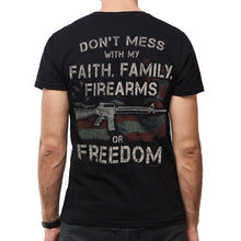 Load image into Gallery viewer, Don&#39;t Mess With My Faith, Family, Firearms Or Freedom T-Shirt (Black)